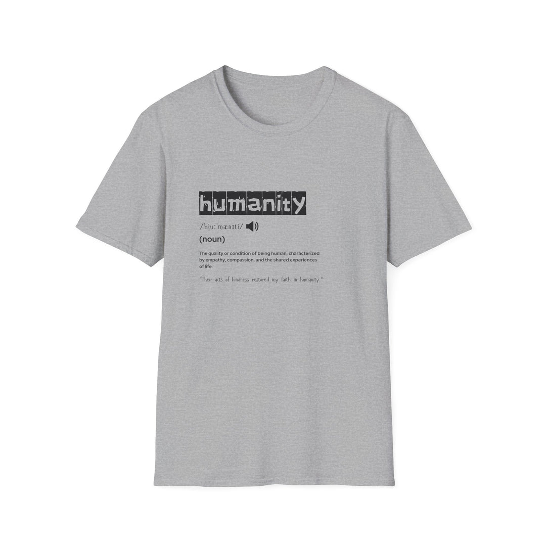 Humanity Definition Unisex T-Shirt, Softstyle Tee for Humanity Advocates, Gift for Activists, Meaningful T-Shirt, Casual Wear, Inspirational