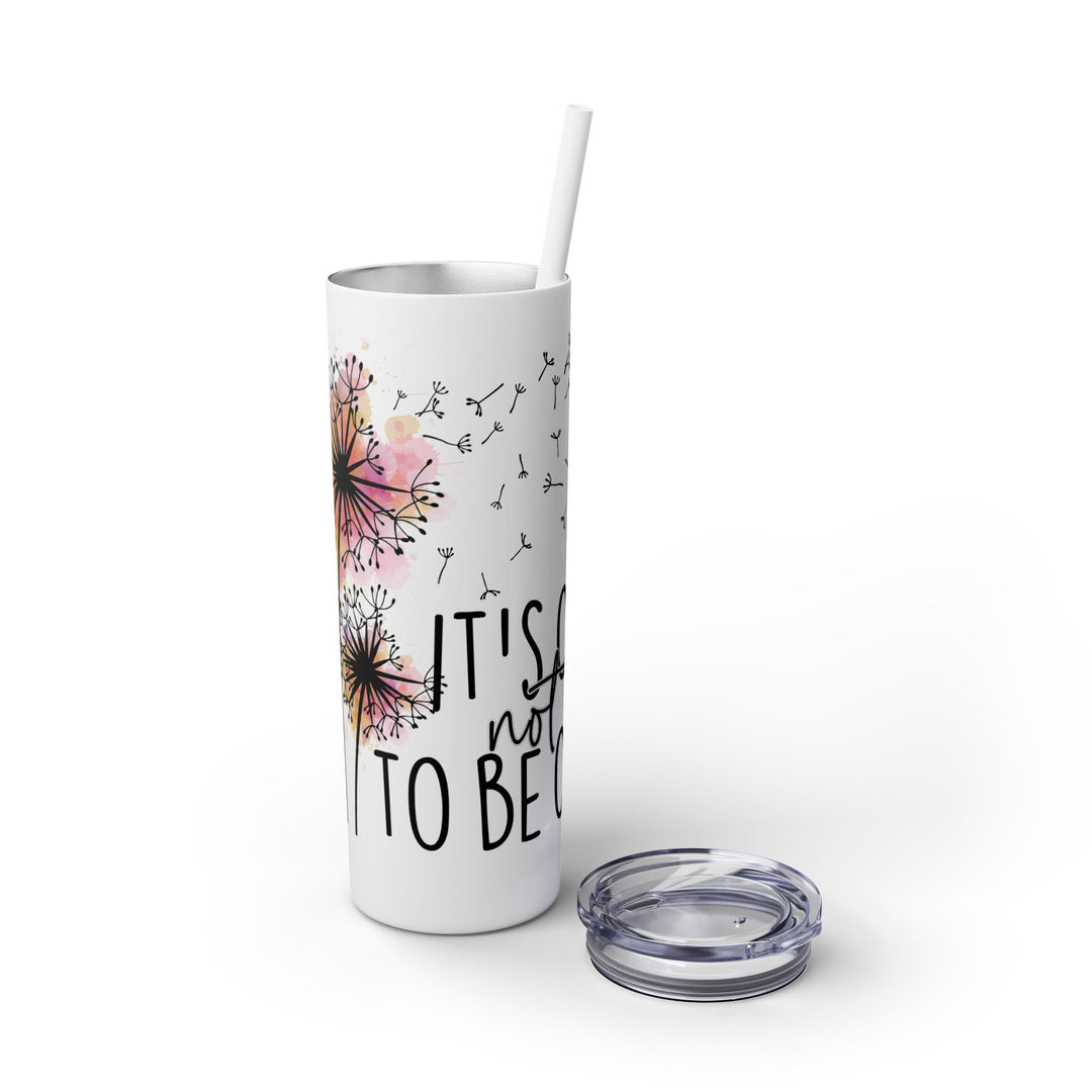 Okay to Not Be Okay Skinny Tumbler with Straw - 20oz, Motivational Drinkware for Nature Lovers - Uplifting Gift for Mental Health Awareness