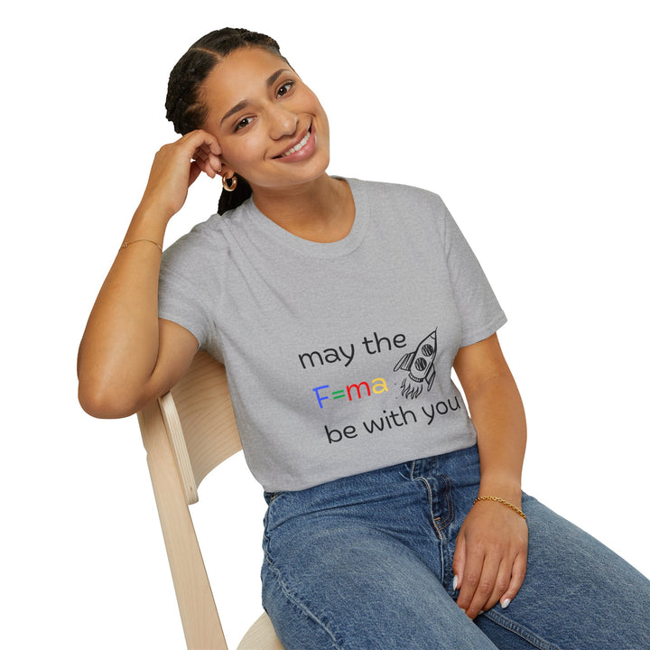 Funny Science T-Shirt - May the F=ma Be With You Physics Tee