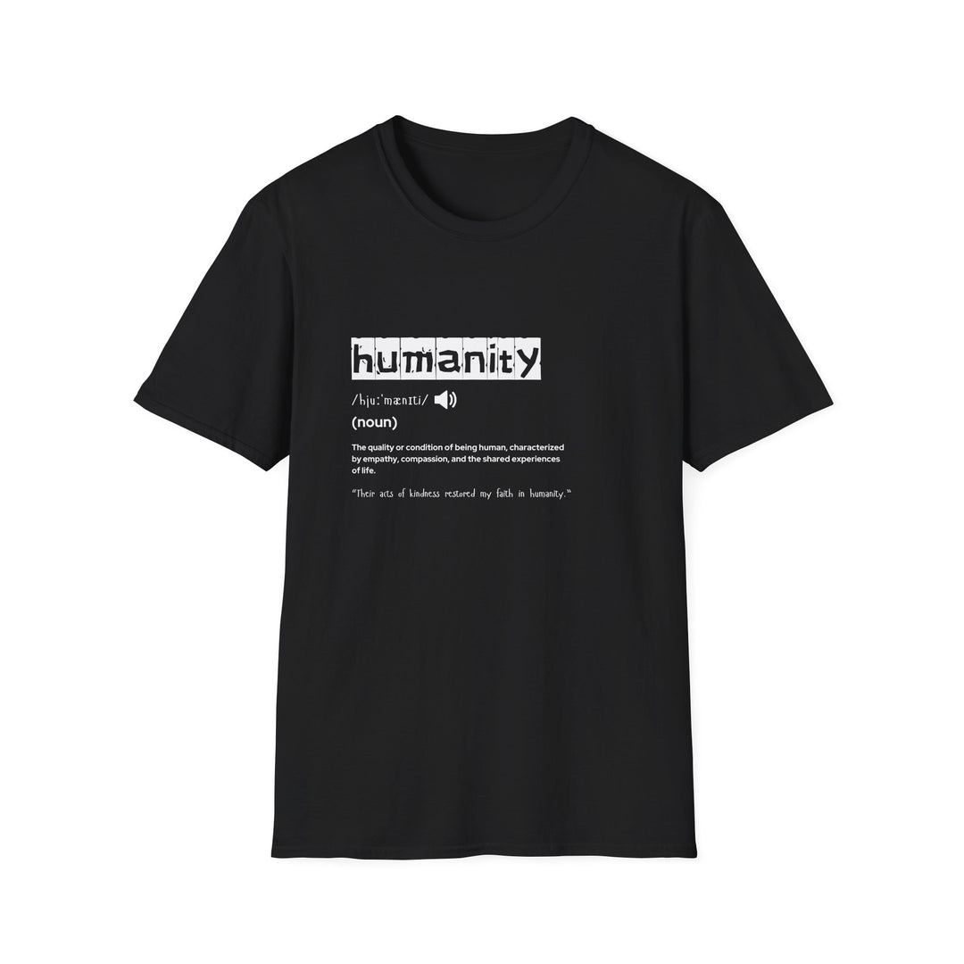 Humanity Definition Unisex T-Shirt, Softstyle Tee for Humanity Advocates, Gift for Activists, Meaningful T-Shirt, Casual Wear, Inspirational