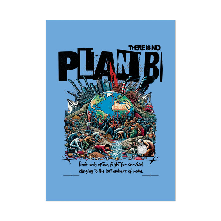 Inspirational Climate Awareness Rolled Poster - 'There Is No Plan B'