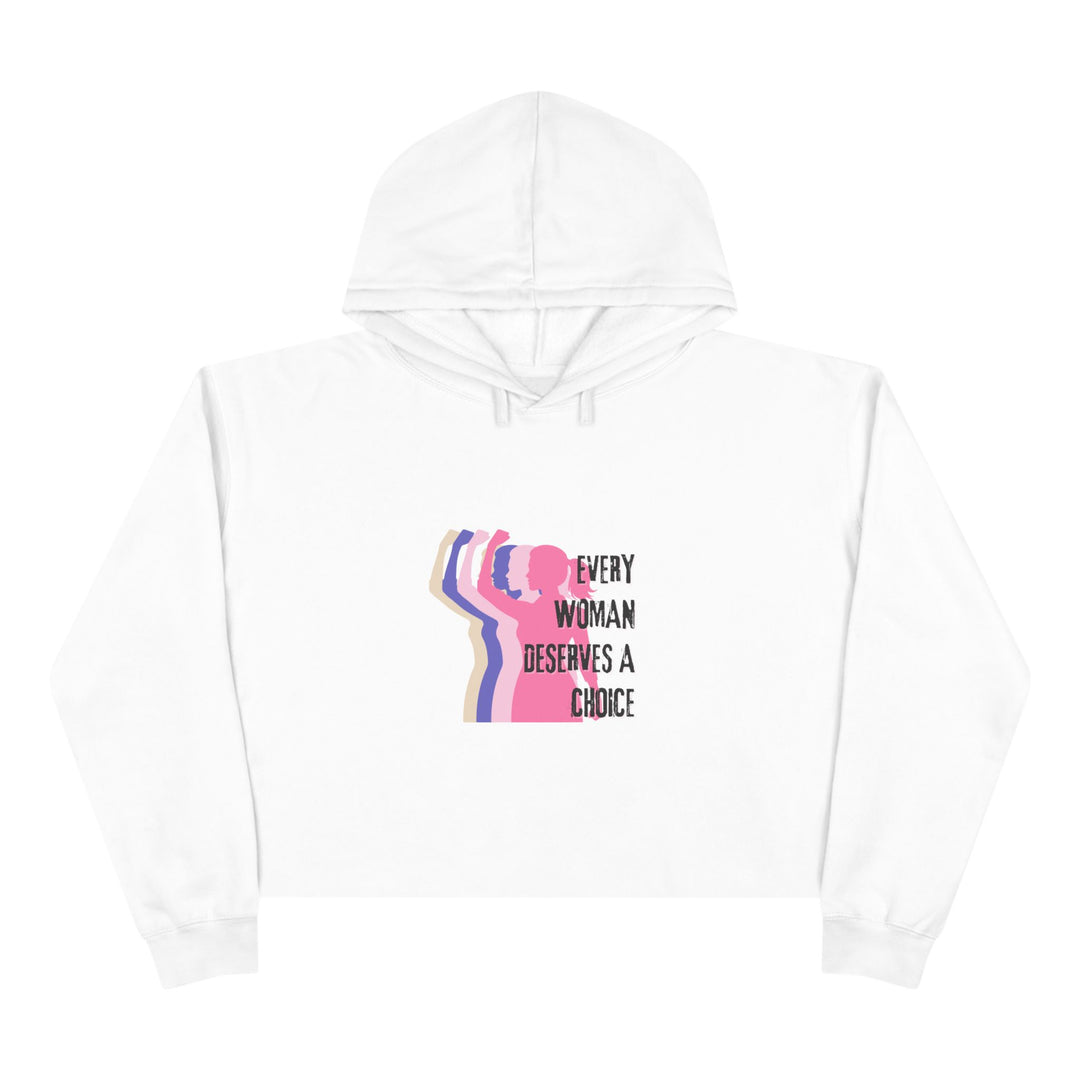 Empowering Crop Hoodie - "Every Woman Deserves A Choice" - Feminist Apparel, Casual Wear, Gift for Her, Comfortable Style, Everyday Fashion