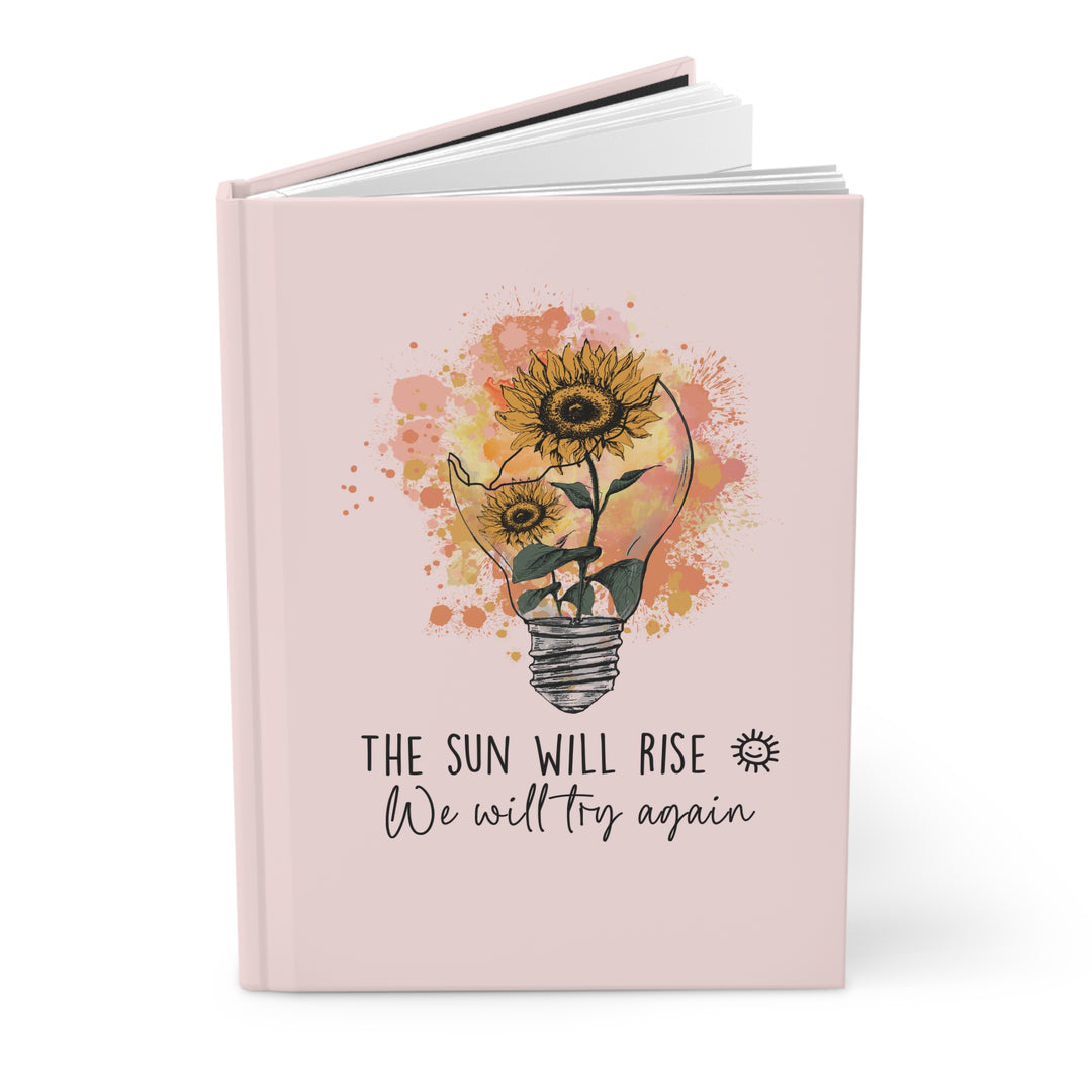 Inspirational Hardcover Journal - "The Sun Will Rise: We Will Try Again"