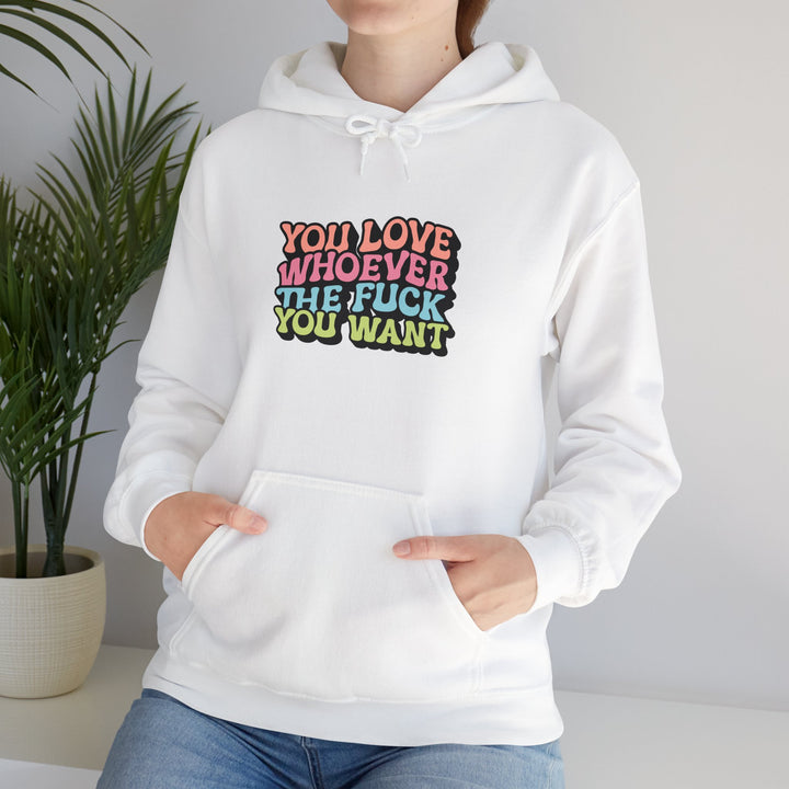 You Love Whoever You Want Hooded Sweatshirt - Unisex Heavy Blend - Comfortable and Empowering Apparel for LGBTQ+ Pride and Self-Expression