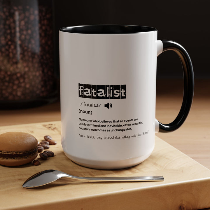 Fatalist Coffee Mug, Motivational Mug, Black Accent Mug, Gift for Philosophers, Unique Coffee Cup, Home & Office Decor