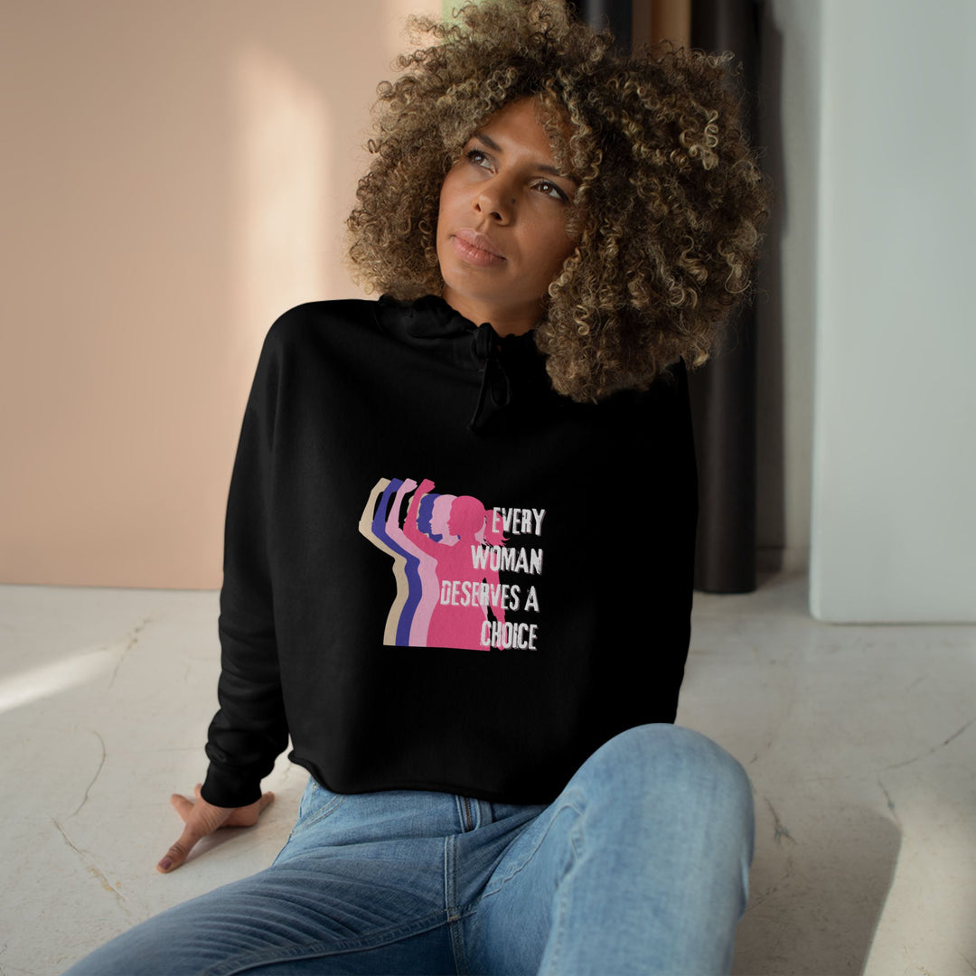 Empowering Crop Hoodie - "Every Woman Deserves A Choice" - Feminist Apparel, Casual Wear, Gift for Her, Comfortable Style, Everyday Fashion