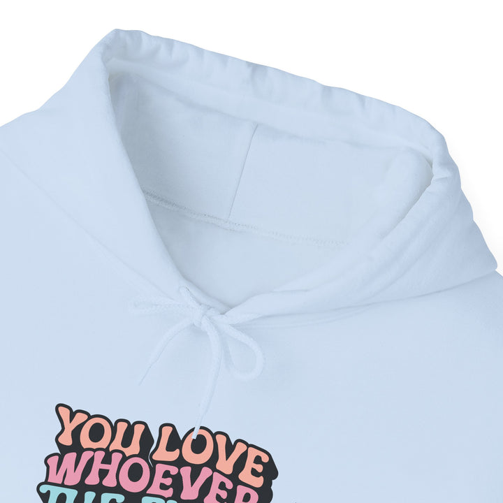 You Love Whoever You Want Hooded Sweatshirt - Unisex Heavy Blend - Comfortable and Empowering Apparel for LGBTQ+ Pride and Self-Expression