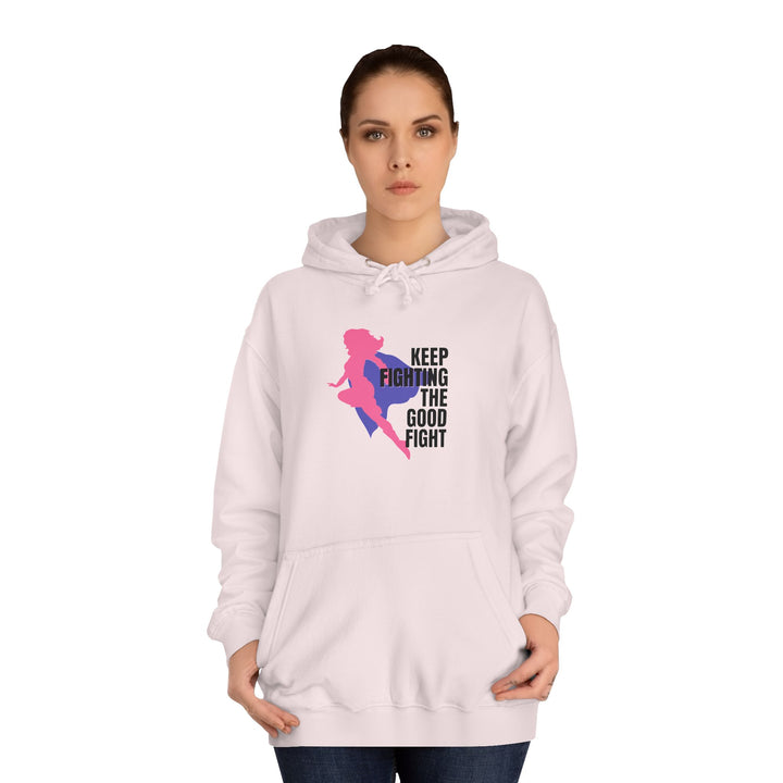 Empowering Unisex College Hoodie, Keep Fighting the Good Fight Sweatshirt, Motivational Gift, College Student Apparel, Trendy Hoodie