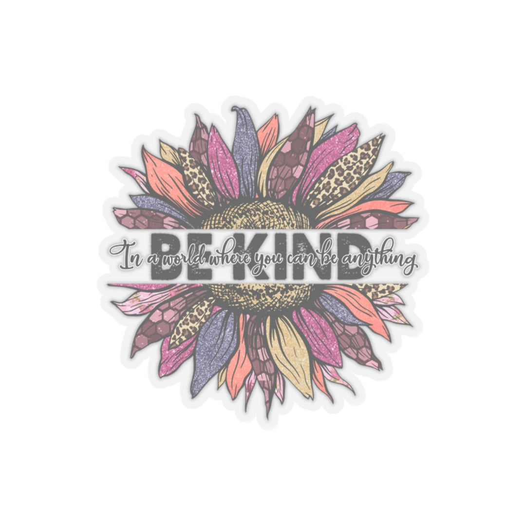 Where You Can Be Anything, Be Kind Kiss-Cut Sticker with Flower - Modern Funky Design, Motivational Laptop Sticker, Positive Vibe Teenagers