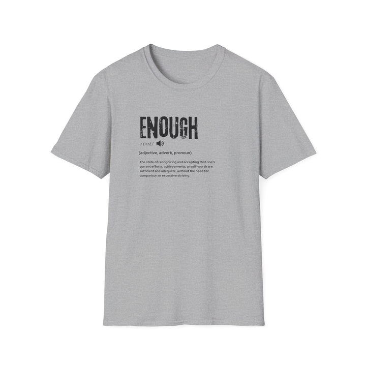 Empowering Enough T-Shirt, Unisex Motivational Tee, Softstyle Shirt for Self-Acceptance, Gift for Friends, Encouragement Apparel