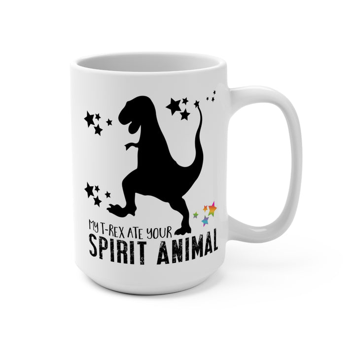 T-rex Ate Your Spirit Animal Mug 15oz