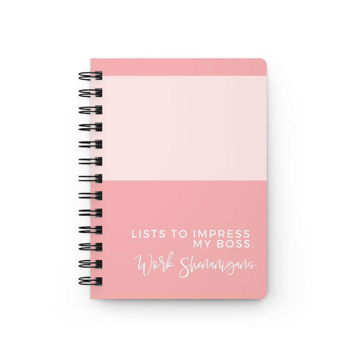 Spiral Bound Journal: Lists to Impress My Boss - Work Shenanigans