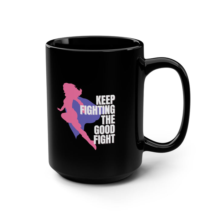 Empowering Black Mug - Keep Fighting the Good Fight, Inspirational Gift, Motivational Coffee Cup, Superhero Mug, Women's Empowerment