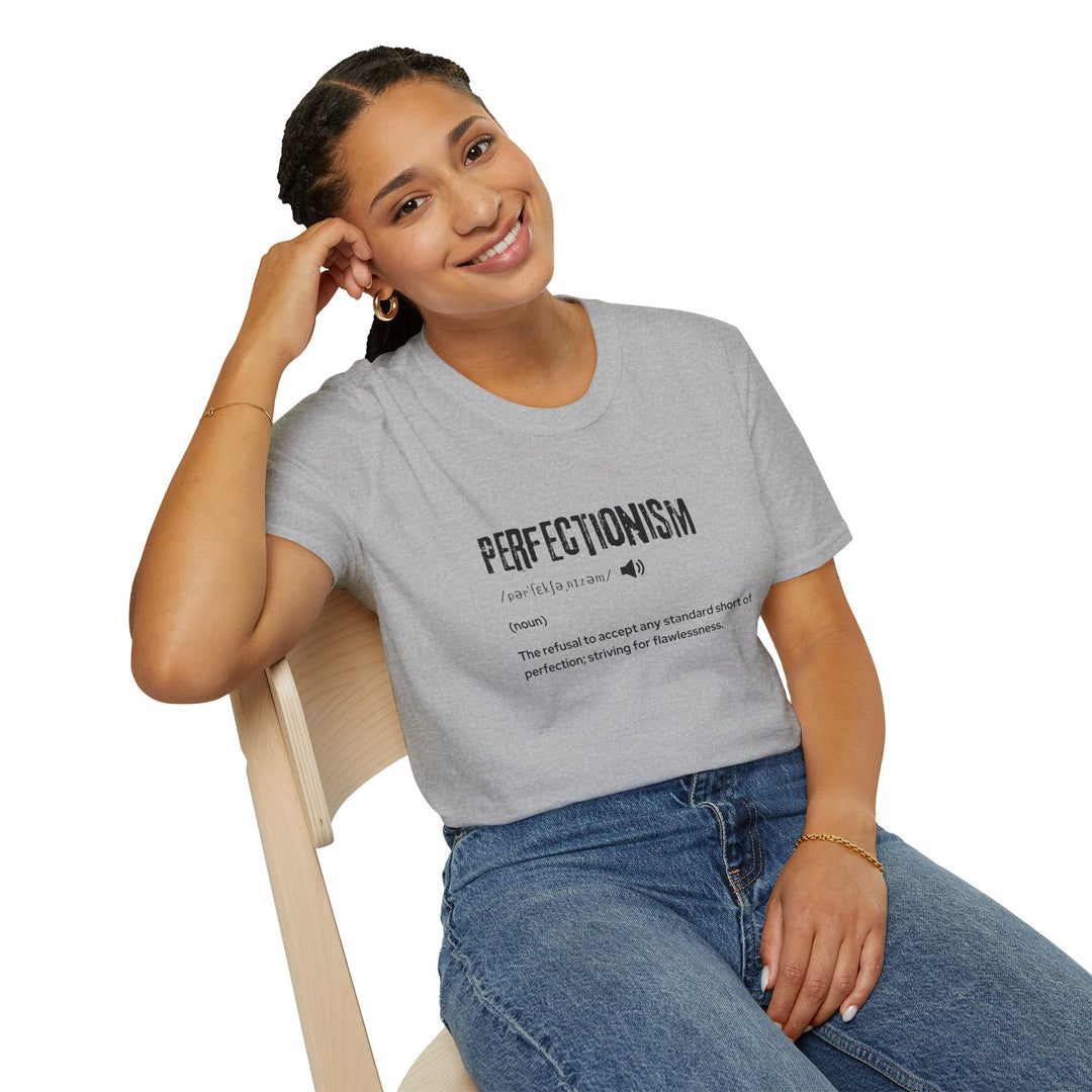 Perfectionism Unisex Softstyle T-Shirt | Motivational Quote Tee for Perfectionists, Gift, Casual Wear, Birthday, Self-Care