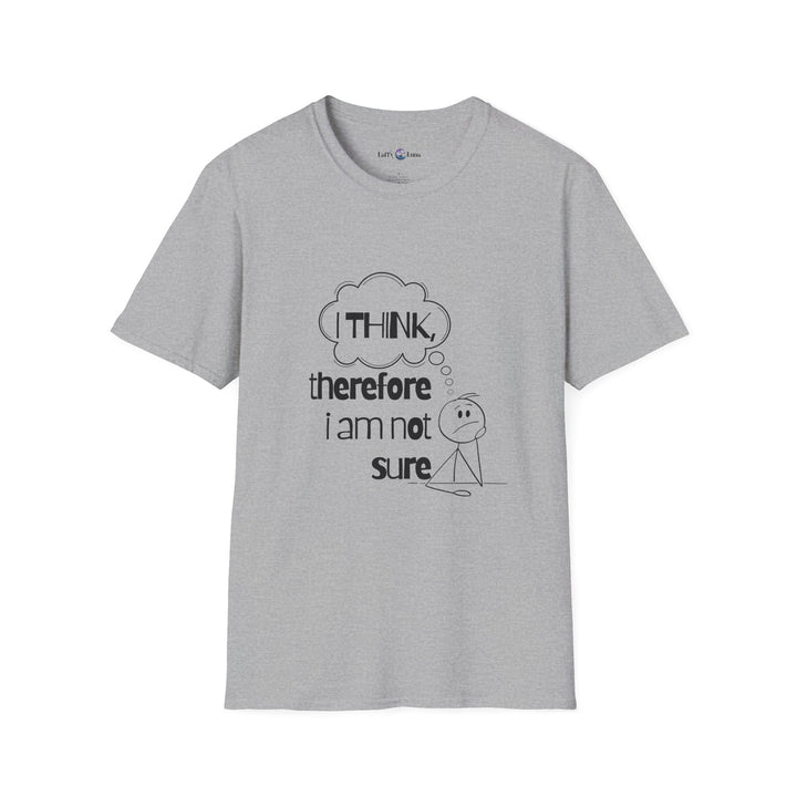 I Think, Therefore I Am Not Sure Unisex Softstyle T-Shirt | Funny Philosophy Tee for Casual Wear