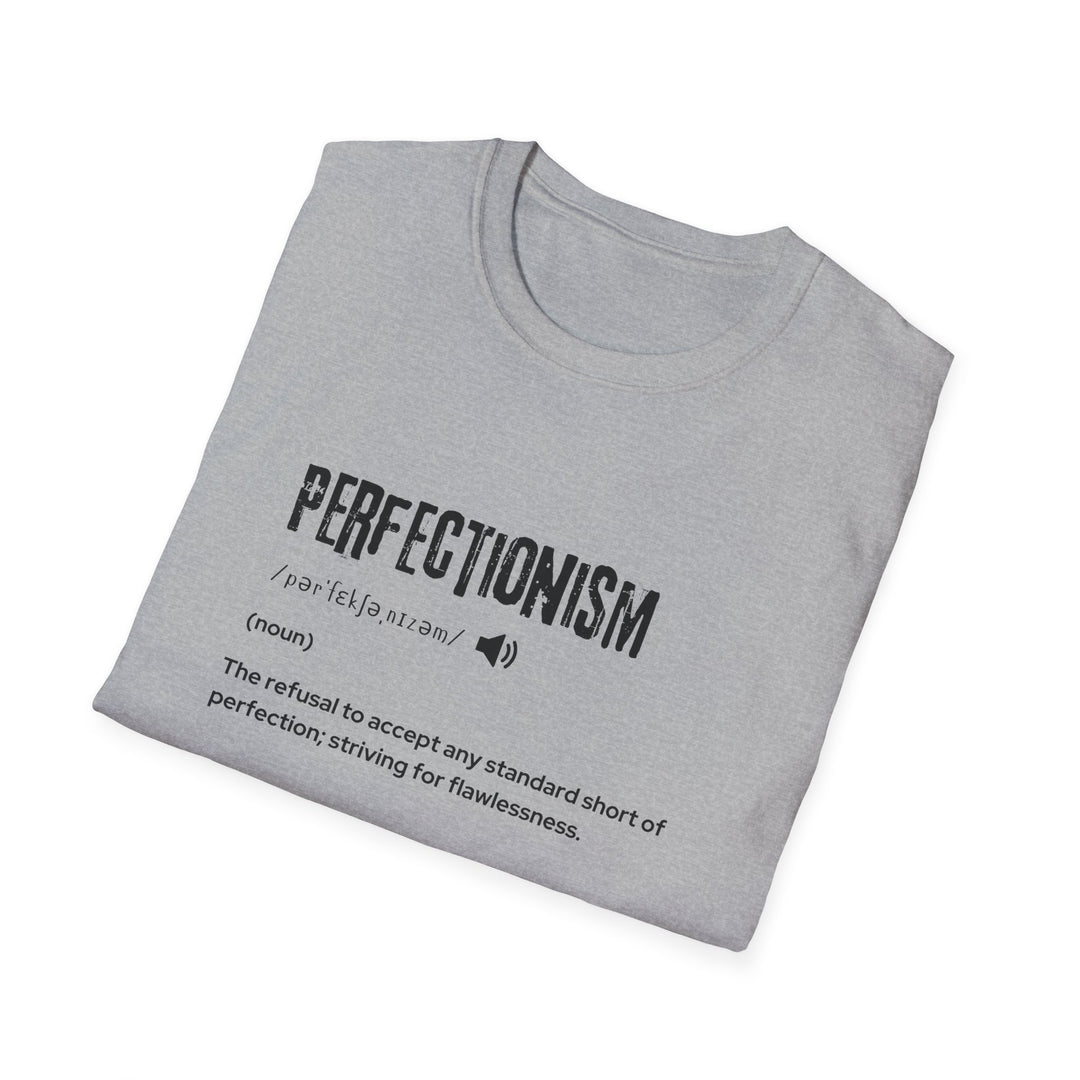 Perfectionism Unisex Softstyle T-Shirt | Motivational Quote Tee for Perfectionists, Gift, Casual Wear, Birthday, Self-Care