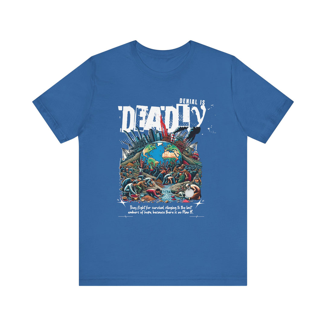 Unisex Short Sleeve Tee - Denial is Deadly Environmental Awareness Shirt - Perfect for Advocating Sustainability and Climate Action