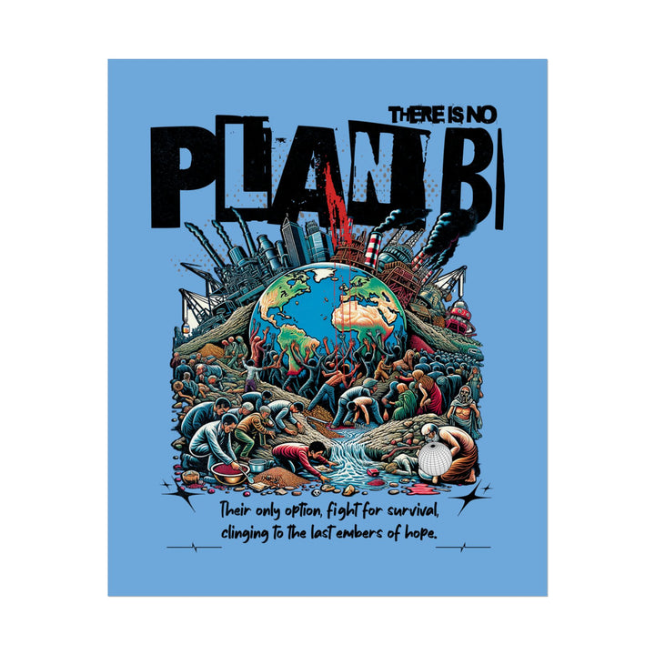 Inspirational Climate Awareness Rolled Poster - 'There Is No Plan B'