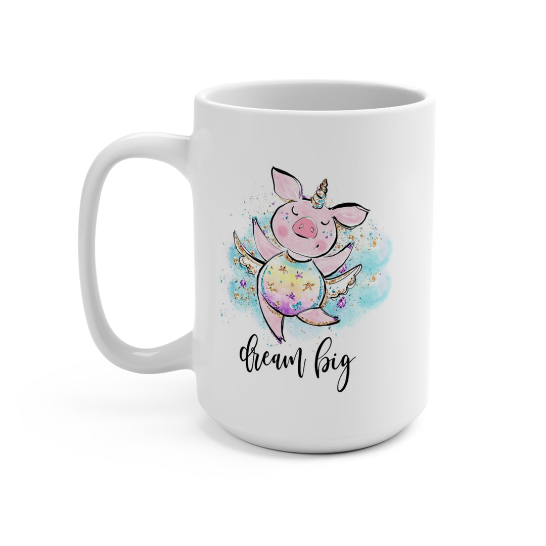 Dream Big Pig Mug 15oz