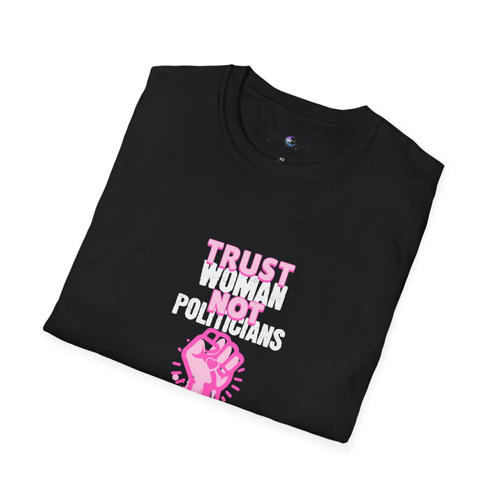 Trust Women Not Politicians Unisex Softstyle T-Shirt