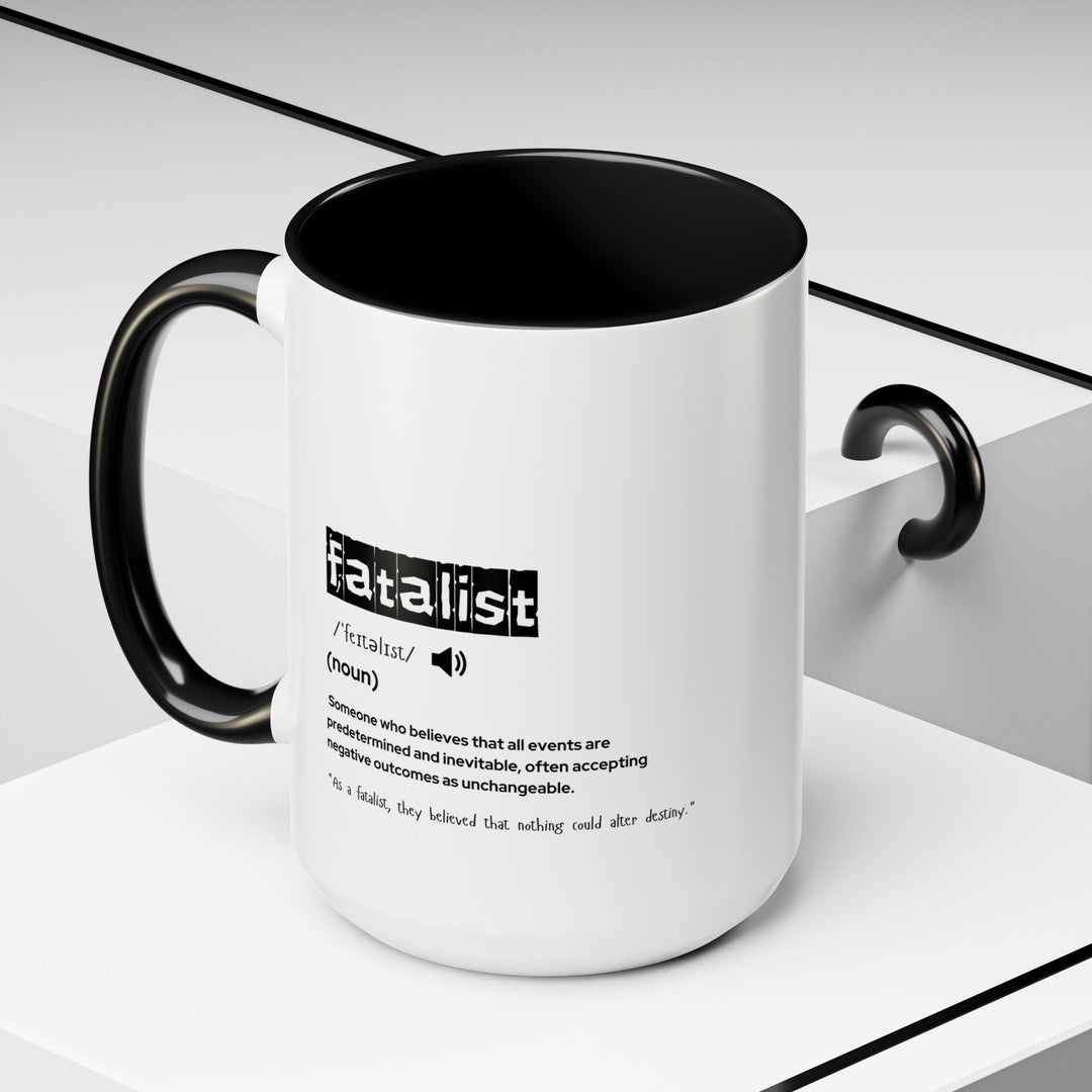 Fatalist Coffee Mug, Motivational Mug, Black Accent Mug, Gift for Philosophers, Unique Coffee Cup, Home & Office Decor