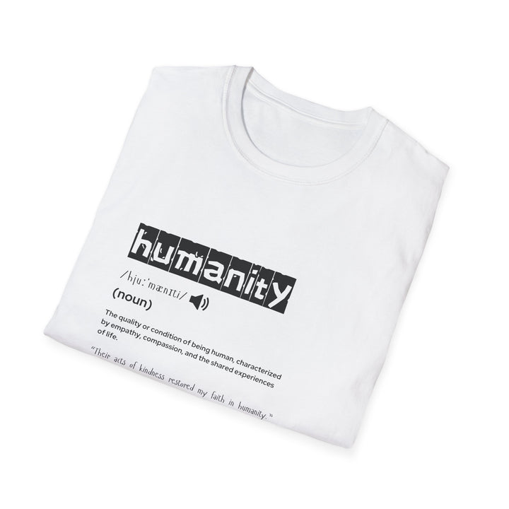 Humanity Definition Unisex T-Shirt, Softstyle Tee for Humanity Advocates, Gift for Activists, Meaningful T-Shirt, Casual Wear, Inspirational