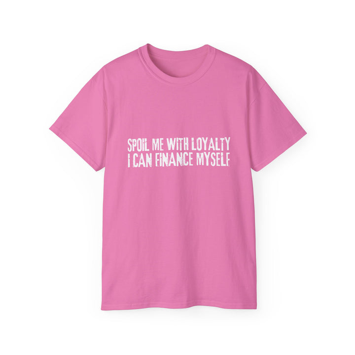 Spoil Me With Loyalty Quote Unisex Ultra Cotton Tee - Comfortable and Stylish Graphic T-Shirt for Everyday Wear