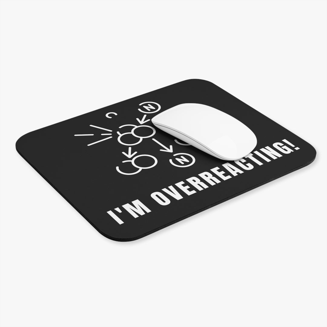 Humorous Mouse Pad - I'm Overreacting - Fun Desk Accessory, Perfect for Home Office, Gifts for Coworkers, Birthday, Graduation