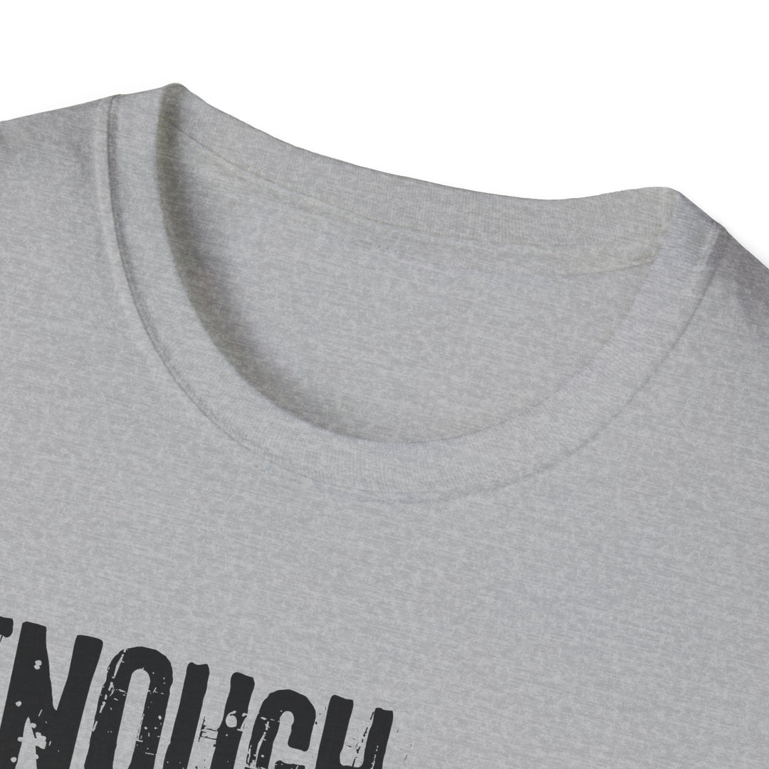 Empowering Enough T-Shirt, Unisex Motivational Tee, Softstyle Shirt for Self-Acceptance, Gift for Friends, Encouragement Apparel