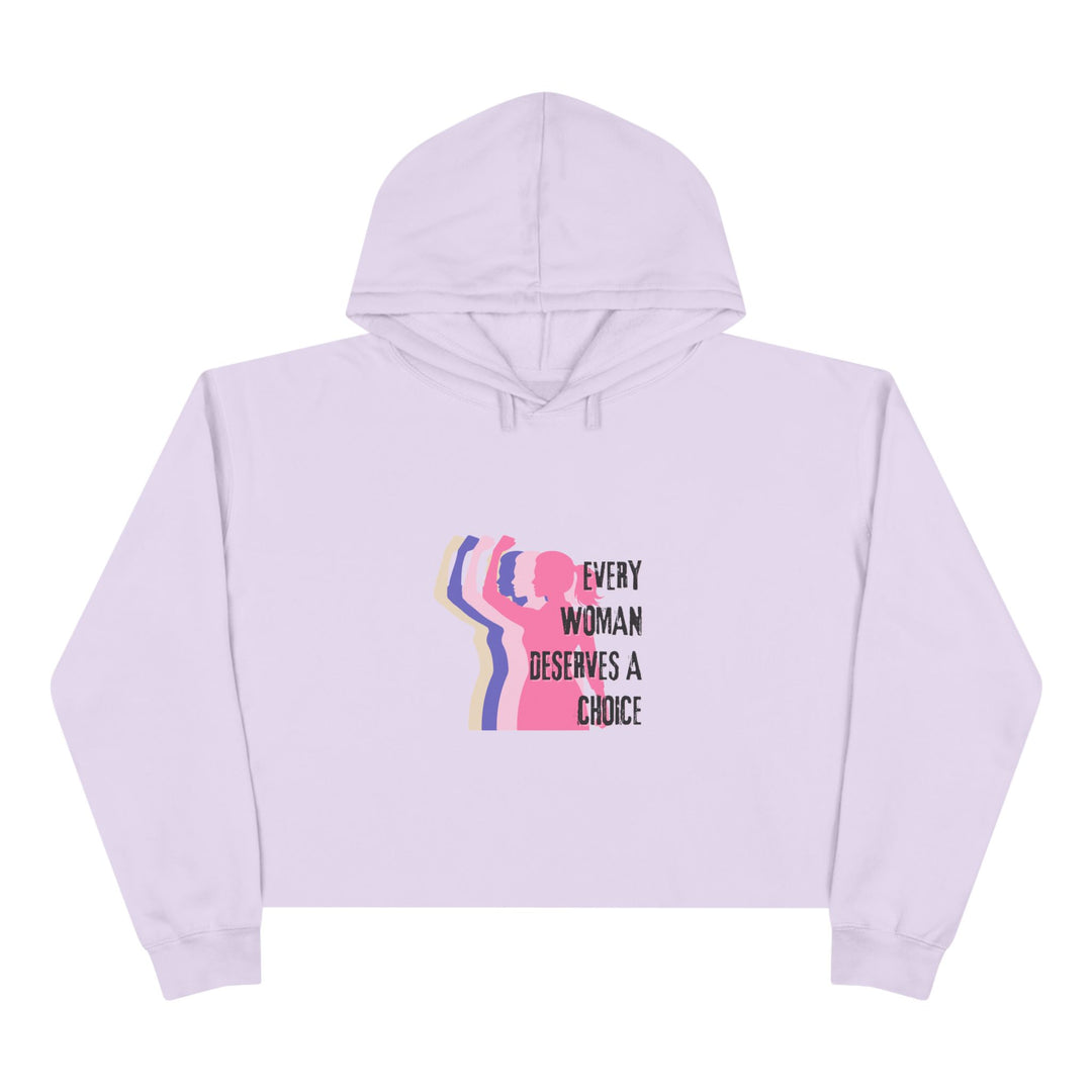 Empowering Crop Hoodie - "Every Woman Deserves A Choice" - Feminist Apparel, Casual Wear, Gift for Her, Comfortable Style, Everyday Fashion