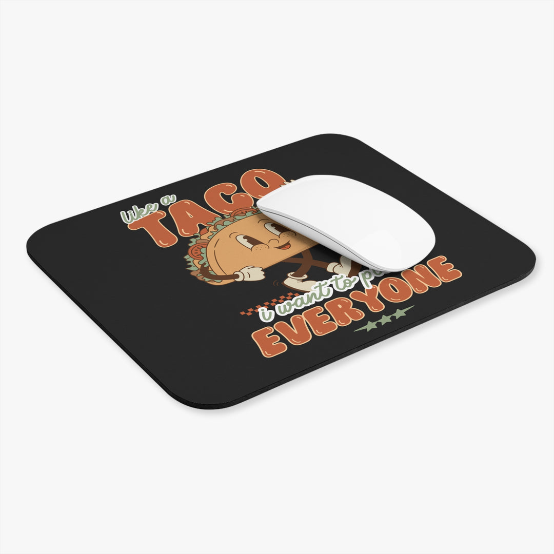 Fun Taco Mouse Pad - Like a Taco, I Want to Please Everyone - Perfect Desk Accessory for Food Lovers and Humor Enthusiasts