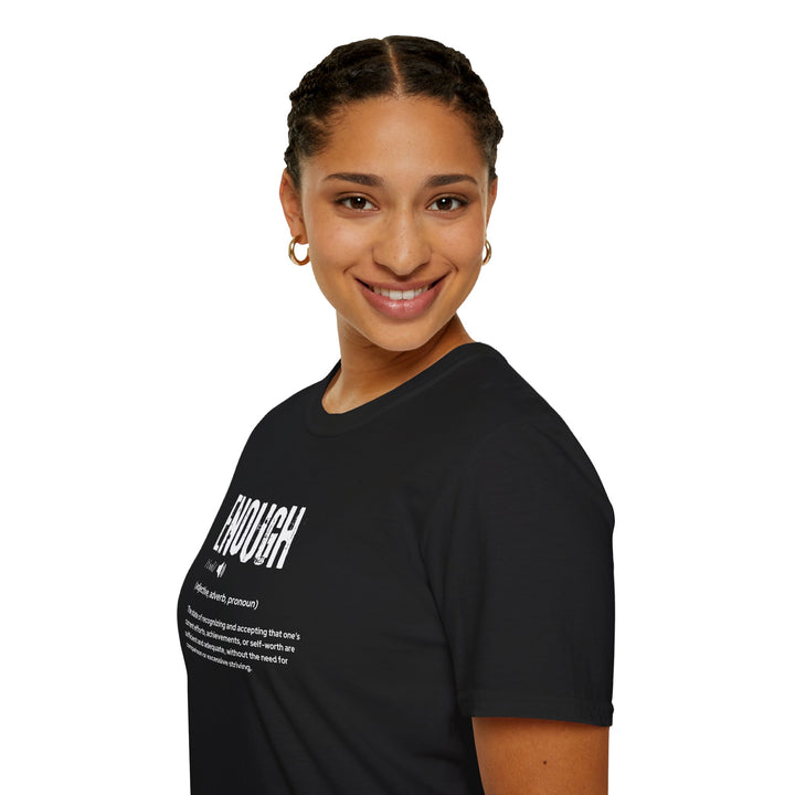 Empowering Enough T-Shirt, Unisex Motivational Tee, Softstyle Shirt for Self-Acceptance, Gift for Friends, Encouragement Apparel