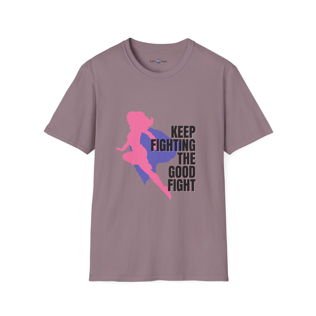 Feminist Motivational T-Shirt, Keep Fighting the Good Fight Tee, Unisex Graphic Top, Empowerment Shirt, Great for Gifts