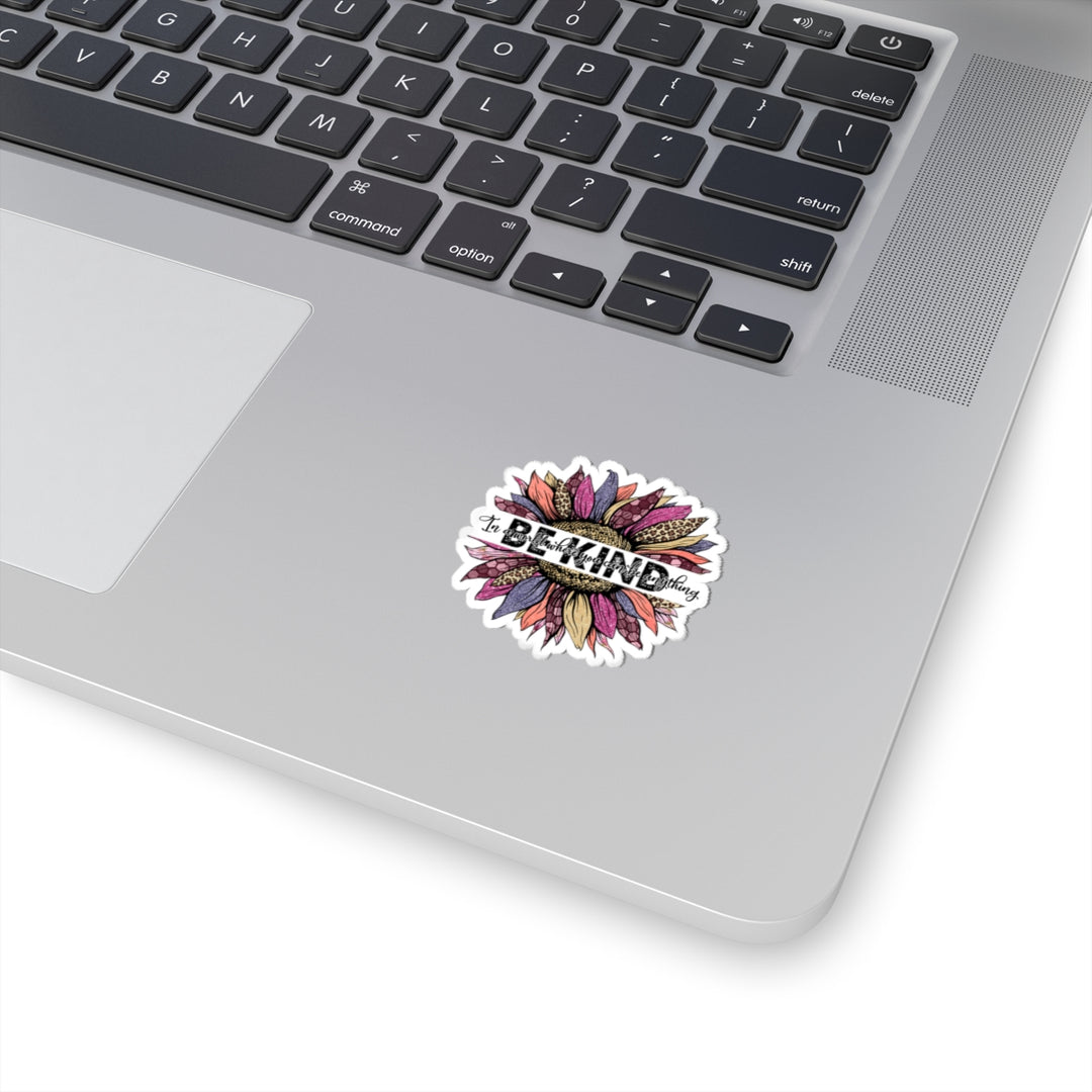 Where You Can Be Anything, Be Kind Kiss-Cut Sticker with Flower - Modern Funky Design, Motivational Laptop Sticker, Positive Vibe Teenagers