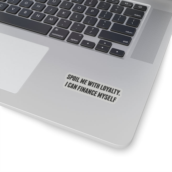 Self-Love Kiss-Cut Stickers - "Spoil Me with Loyalty" - Motivational Laptop Decor Woman Empowerment