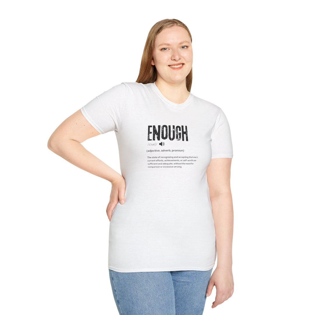 Empowering Enough T-Shirt, Unisex Motivational Tee, Softstyle Shirt for Self-Acceptance, Gift for Friends, Encouragement Apparel