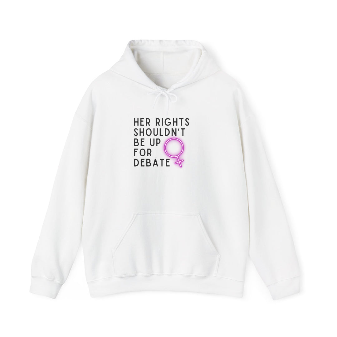 Empowering Feminist Hoodie - "Her Rights Shouldn't Be Up for Debate" | Unisex Sweatshirt for Activism, Gifts, Awareness