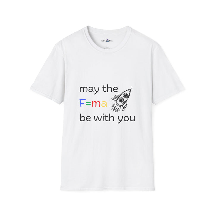 Funny Science T-Shirt - May the F=ma Be With You Physics Tee