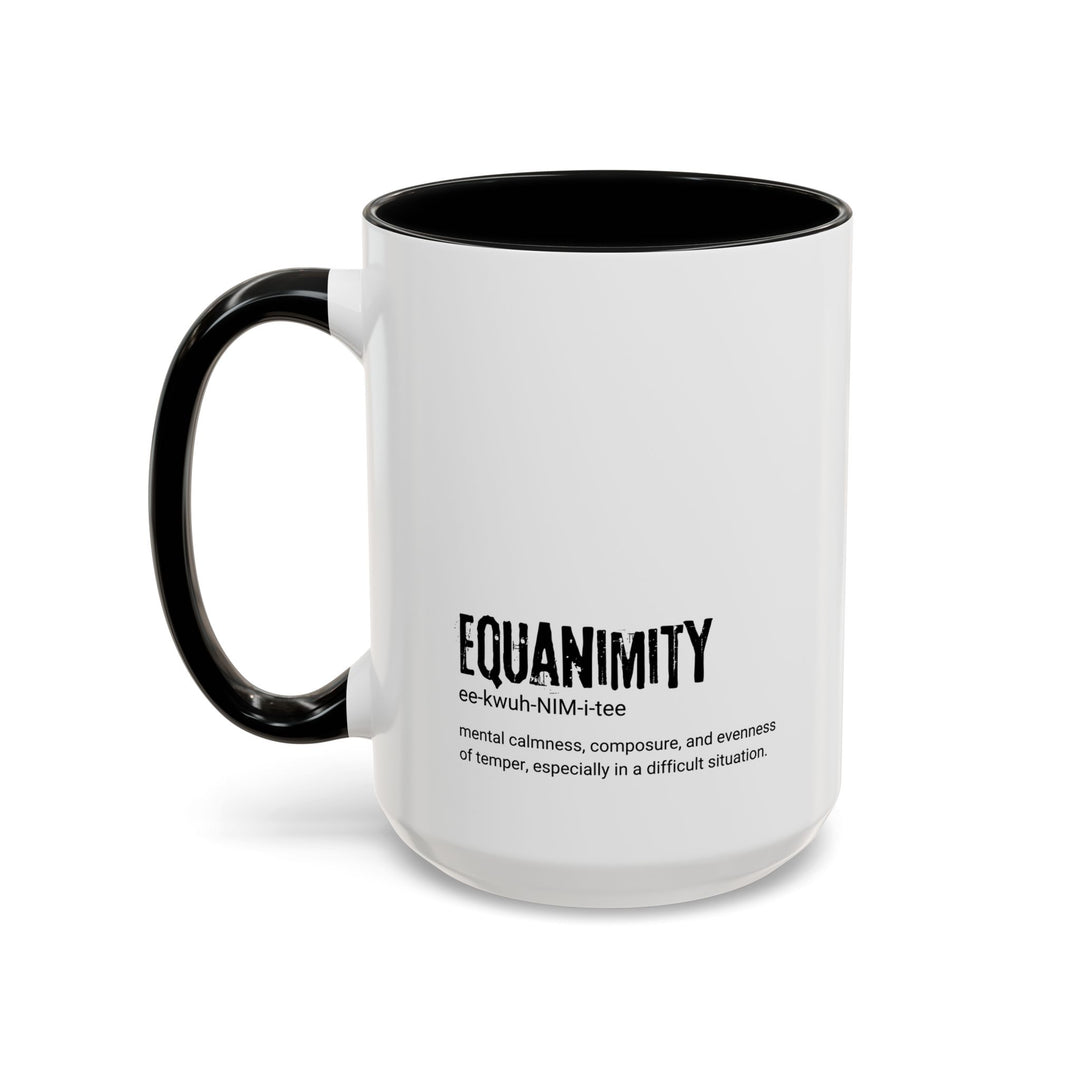 Equanimity Coffee Mug - Inspirational Gift for Mindfulness, Calmness, Stress Relief, Unique Kitchen Decor, 11 & 15oz