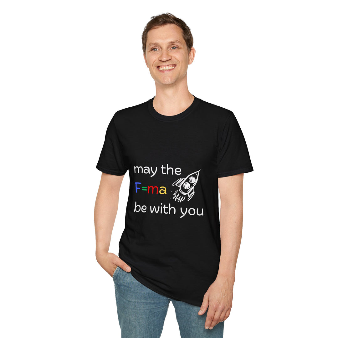 Funny Science T-Shirt - May the F=ma Be With You Physics Tee