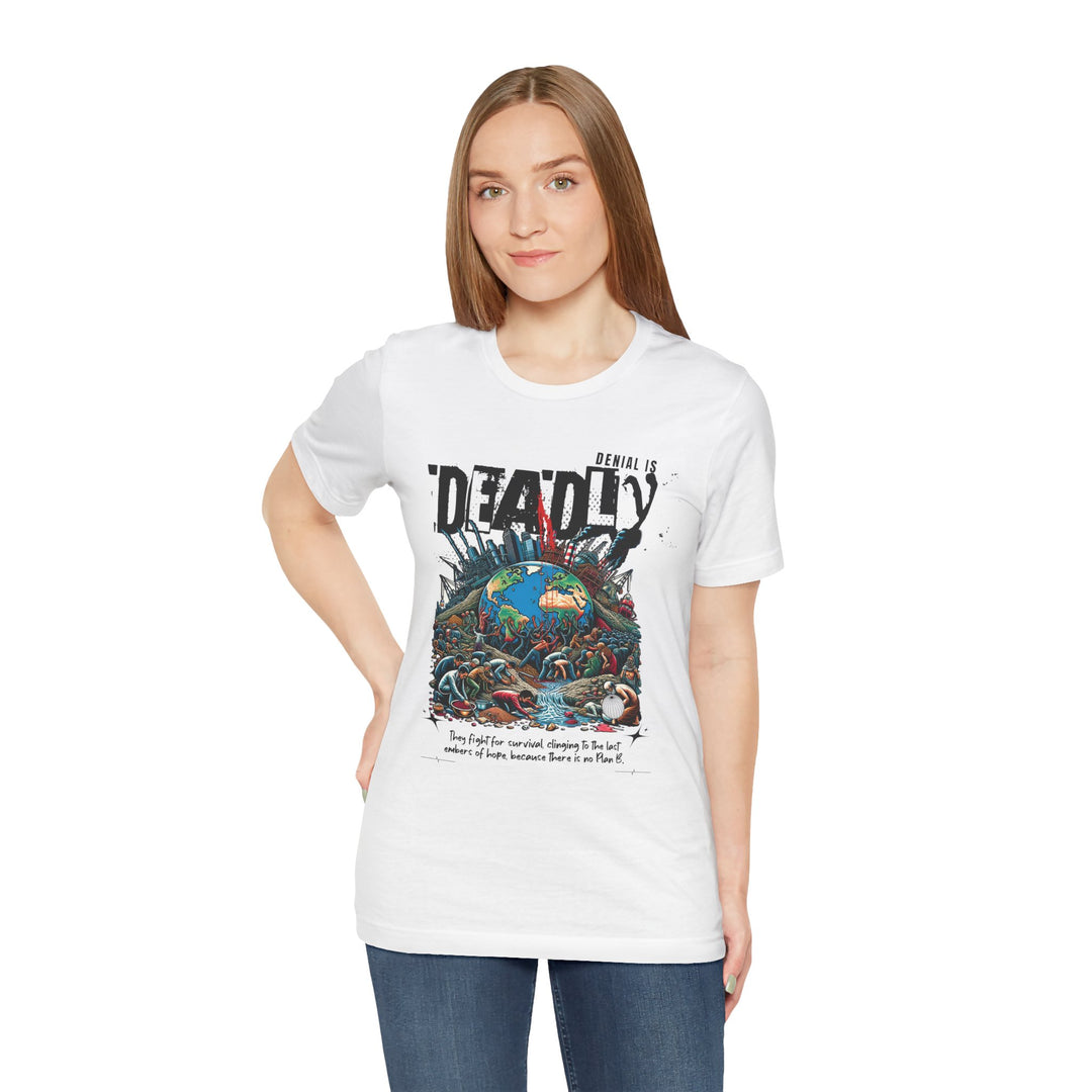 Unisex Short Sleeve Tee - Denial is Deadly Environmental Awareness Shirt - Perfect for Advocating Sustainability and Climate Action