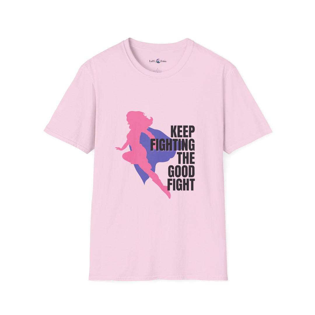 Feminist Motivational T-Shirt, Keep Fighting the Good Fight Tee, Unisex Graphic Top, Empowerment Shirt, Great for Gifts