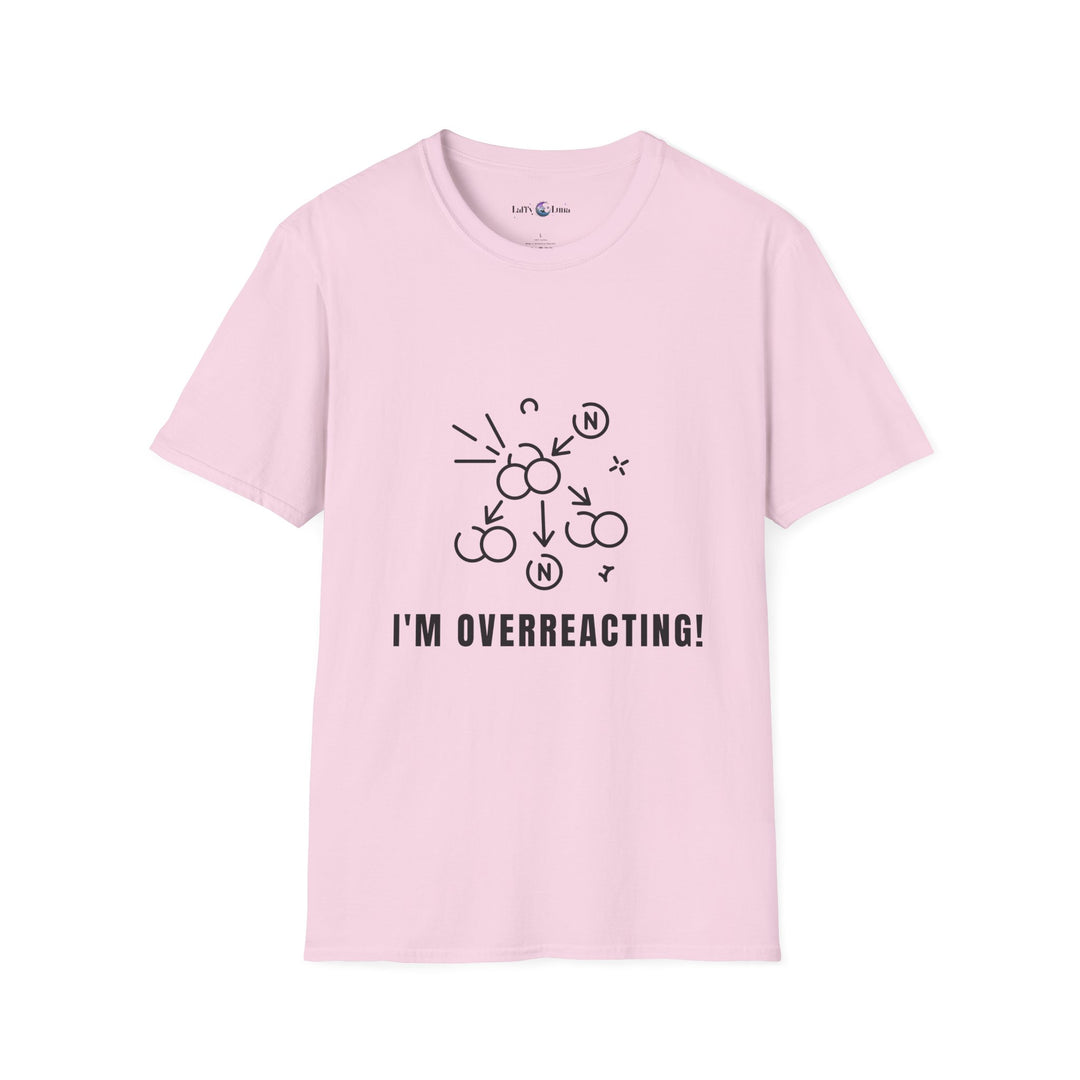 Whimsical Humor T-Shirt - I'm Overreacting Shirt for Friends, Gift for Funny People, Casual Daywear, Meme Enthusiast, Gift for Chatty