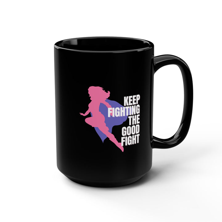 Empowering Black Mug - Keep Fighting the Good Fight, Inspirational Gift, Motivational Coffee Cup, Superhero Mug, Women's Empowerment