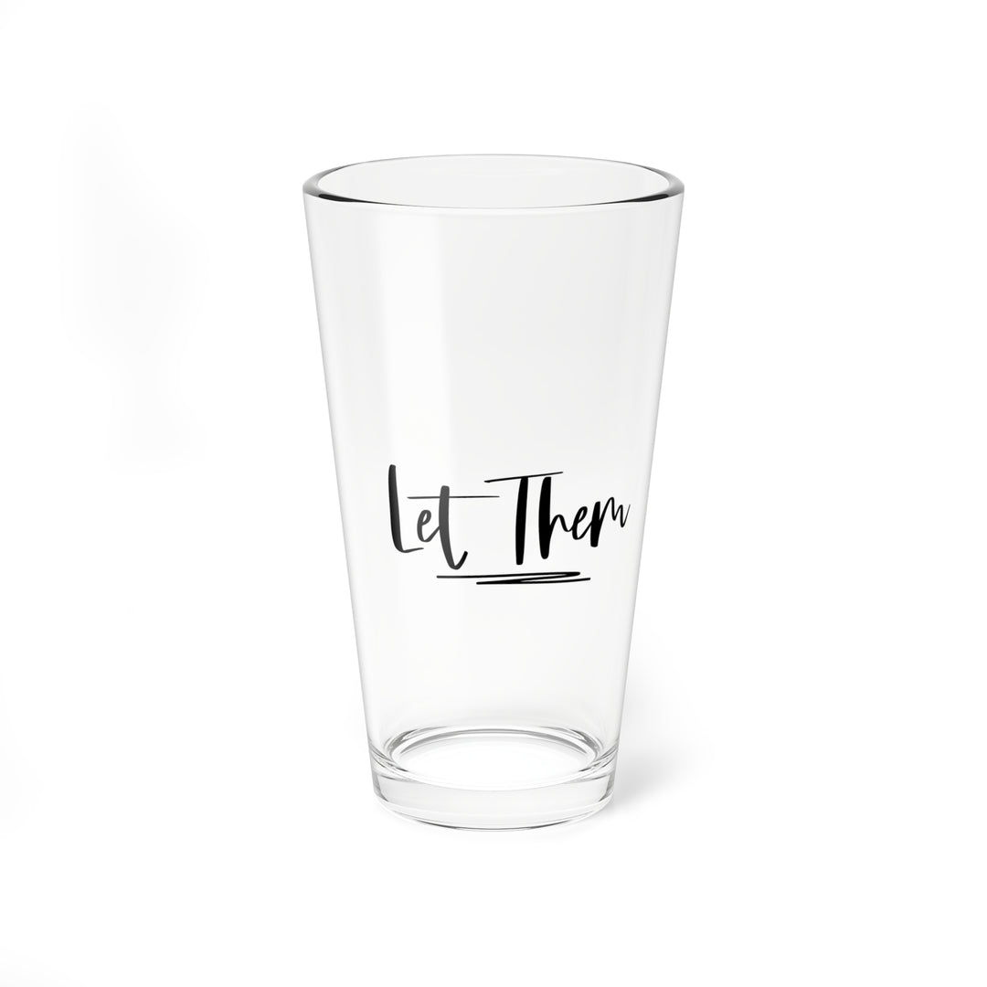 Let Them Mixing Glass, 16oz Drinkware for Home, Bar, Kitchen, Gift for Friends, Party Supplies, Motivational Glass