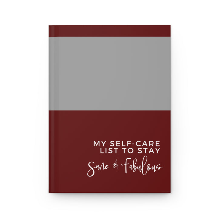 Self-Care Journal: Stay Sane & Fabulous - Burgundy and Gray Hardcover Notebook