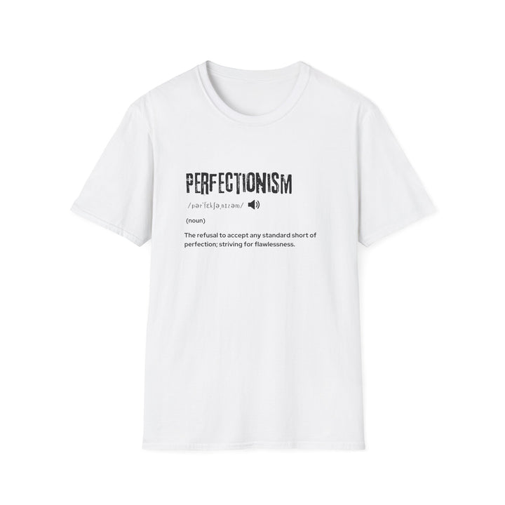 Perfectionism Unisex Softstyle T-Shirt | Motivational Quote Tee for Perfectionists, Gift, Casual Wear, Birthday, Self-Care