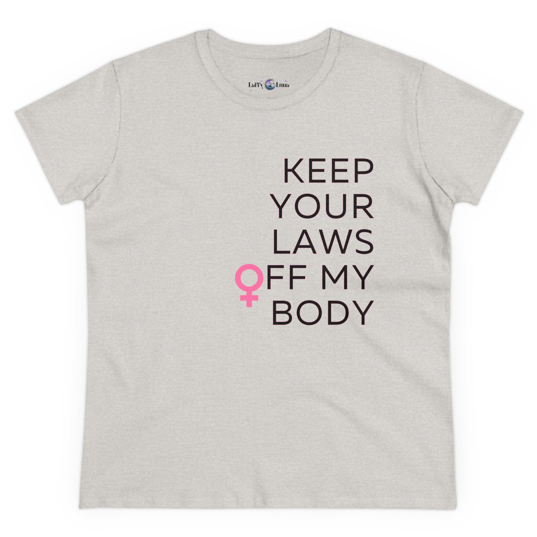 Empowering Women's Cotton Tee - Keep Your Laws Off My Body, Feminist Gift, Women's Rights Apparel, Casual Wear, Birthday Gift, Women's