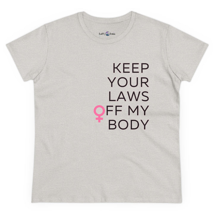 Empowering Women's Cotton Tee - Keep Your Laws Off My Body, Feminist Gift, Women's Rights Apparel, Casual Wear, Birthday Gift, Women's