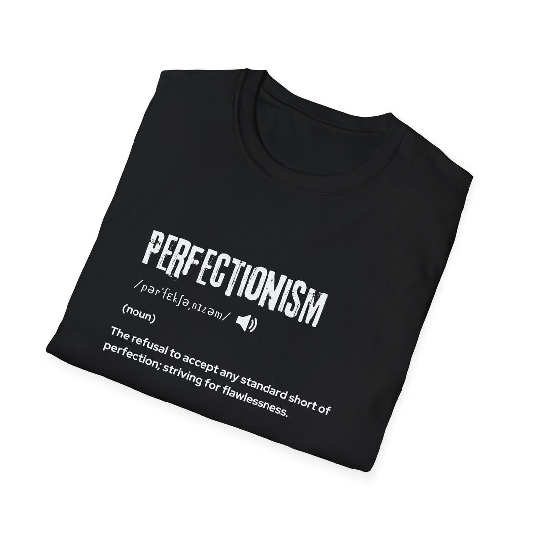 Perfectionism Unisex Softstyle T-Shirt | Motivational Quote Tee for Perfectionists, Gift, Casual Wear, Birthday, Self-Care